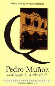 Libros: PEDRO MU&Ntilde;OZ ESE LUGAR DE LA MANCHA - PORRAS ARBOLEDAS, PEDRO ANDRES