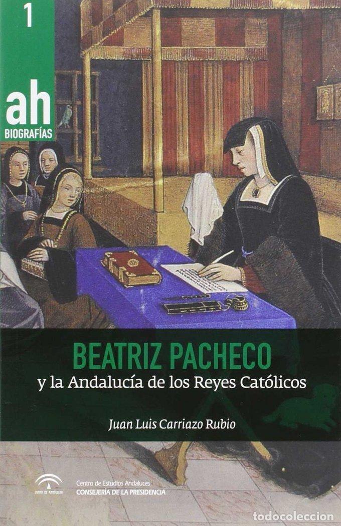 Livres: BEATRIZ PACHECO Y LA ANDALUCIA EN LOS REYES CATOLICOS - CARRIAZO RUBIO JUAN LUIS