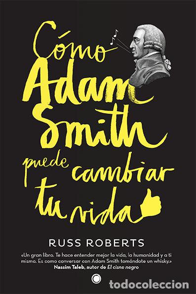 Libros: COMO ADAM SMITH PUEDE CAMBIAR TU VIDA - ROBERTS, RUSSELL
