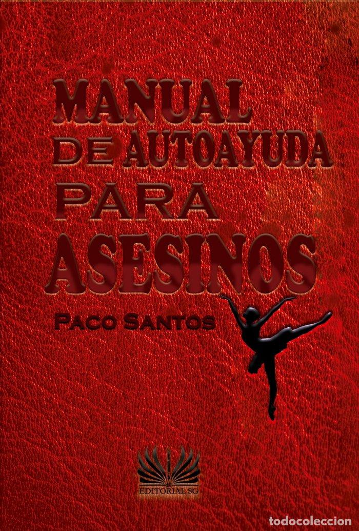 Libros: MANUAL DE AUTOAYUDA PARA ASESINOS - SANTOS, PACO