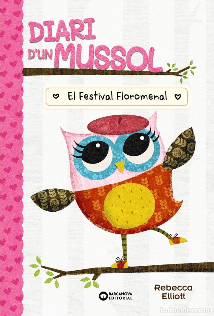 Livres: DIARI DUN MUSSOL EL FESTIVAL FLOROMENAL - ELLIOT, REBECCA