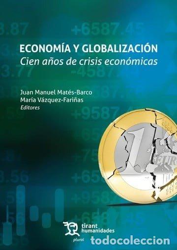 B&uuml;cher: ECONOMIA Y GLOBALIZACION CIEN A&Ntilde;OS DE CRISIS ECONOMICAS - MATES BARCO, JUAN MANUEL