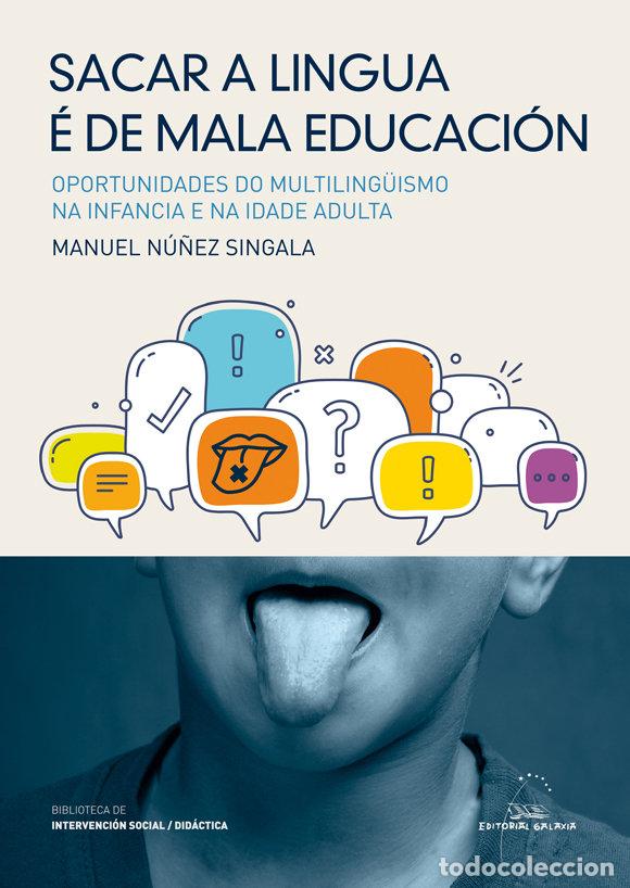 Livres: SACAR A LINGUA E DE MALA EDUCAICON - NU&Ntilde;EZ SINGALA, MANUEL