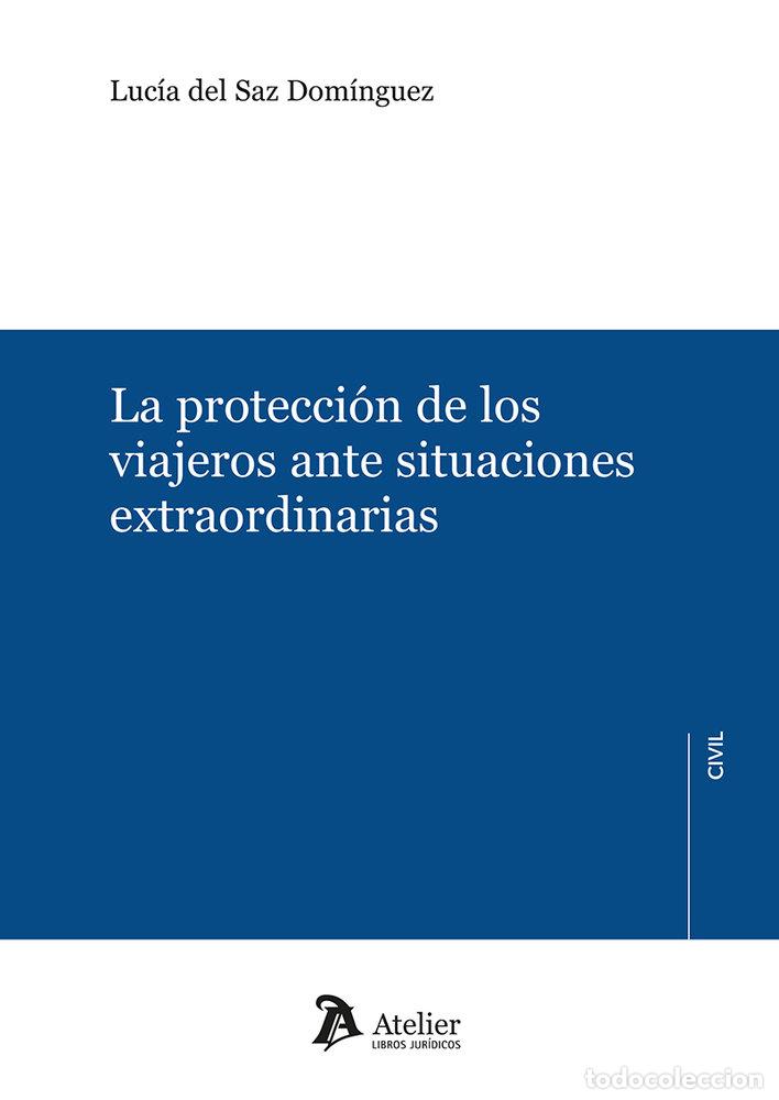 Libros: LA PROTECCION DE LOS VIAJEROS ANTE SITUACIONES EXTRAORDINAR - LUCIA DEL SAZ DOMINGUEZ