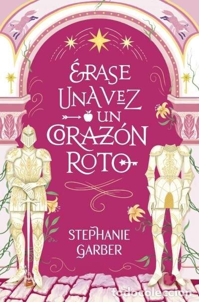 Livres: ERASE UNA VEZ UN CORAZON ROTO - GARBER, STEPHANIE