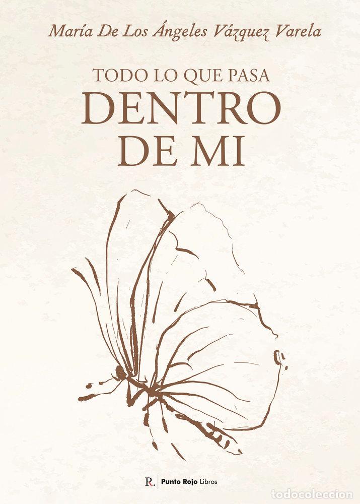 Livres: TODO LO QUE PASA DENTRO DE MI - VAZQUEZ VARELA, MARIA DE LOS ANGELES