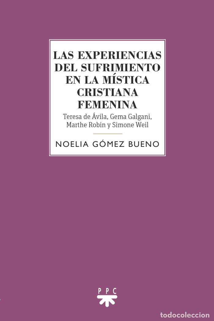 Libri: LAS EXPERIENCIAS DEL SUFRIMIENTO EN LA MISTICA CRISTIANA FEM - BUENO GOMEZ, NOELIA