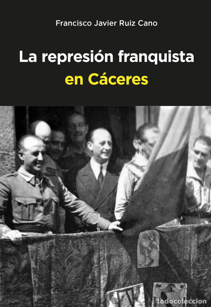 Libros: REPRESION FRANQUISTA EN CACERES - RUIZ CANO, FRANCISCO JAVIER