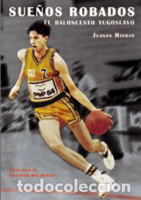 Libros: SUE&Ntilde;OS ROBADOS EL BALONCESTO YUGOSLAVO BALONCESTO PARA LEER - HINOJO, JUANAN