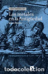 Libri: METALES EN LA ANTIGUEDAD,LOS - MONTERO, IGNACIO
