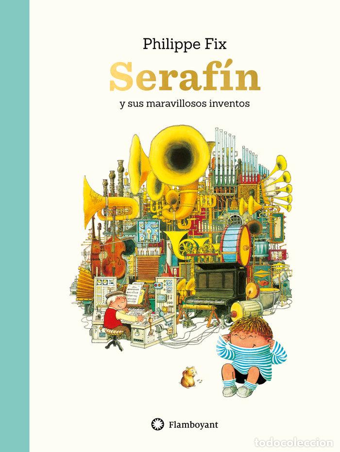 B&uuml;cher: SERAFIN Y SUS MARAVILLOSOS INVENTOS - PHILIPPE FIX