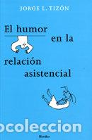 B&uuml;cher: HUMOR EN LA RELACION ASISTENCIAL - TIZON GARCIA, JORGE LUIS