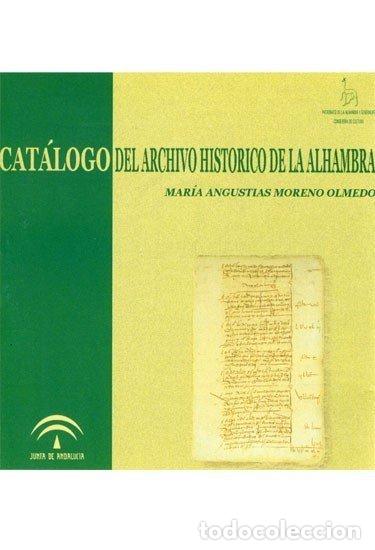 Libros: CATALOGO DEL ARCHIVO HISTORICO DE LA ALHAMBRA - MORENO OLMEDO, MARIA ANGUSTIAS