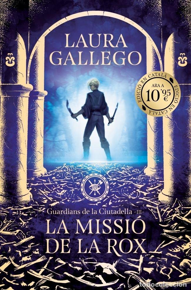Libros: LA MISSIO DE LA ROX GUARDIANS DE LA CIUTADELLA 3 - LAURA GALLEGO