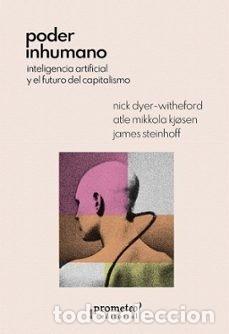 Libros: PODER INHUMANO - NICK DYER-WITHEFORD