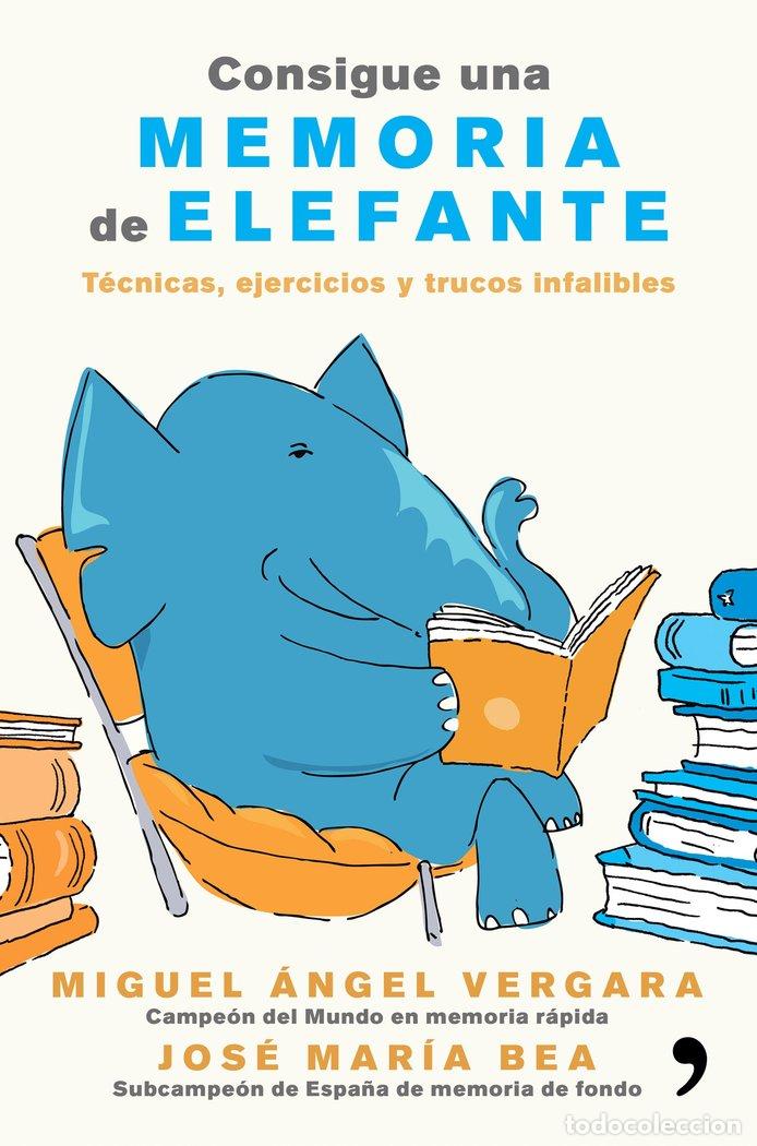 Libros: CONSIGUE UNA MEMORIA DE ELEFANTE - VERGARA, MIGUEL ANGEL