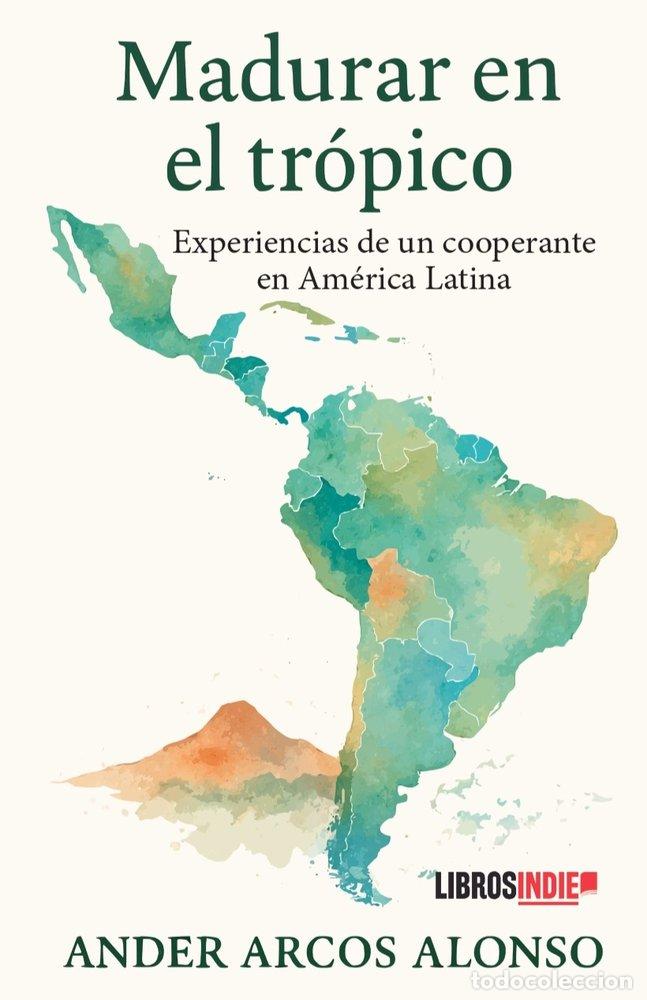 books: MADURAR EN EL TROPICO - ARCOS ALONSO, ANDER