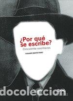 books: POR QUE SE ESCRIBE CINCUENTA ESCRITORES - FERNANDO MARTIN ADURIZ