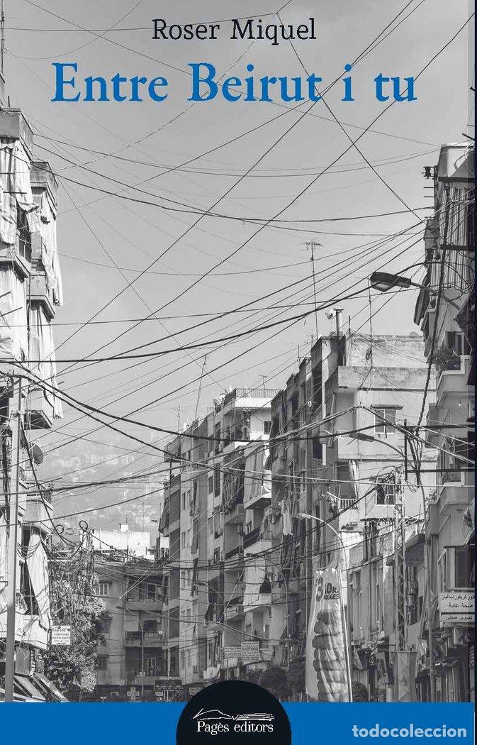 Libri: ENTRE BEIRUT I TU - MIQUEL VERDU, ROSER