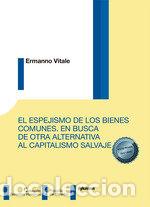 Livres: EL ESPEJISMO DE LOS BIENES COMUNES EN BUSCA DE OTRA ALTERNA - VITALE, ERMANNO