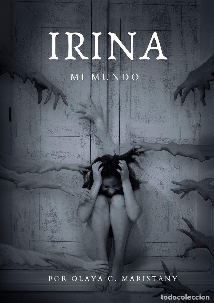 Livres: IRINA, MI MUNDO - G. MARISTANY, OLAYA