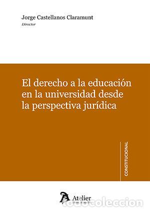 books: EL DERECHO A LA EDUCACION EN LA UNIVERSIDAD DESDE LA PERSPE - JORGE CASTELLANOS CLARAMUNT (DIR.)