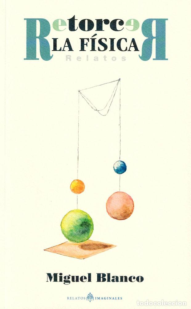 books: RETORCER LA FISICA RELATOS - BLANCO RODRIGUEZ, MIGUEL