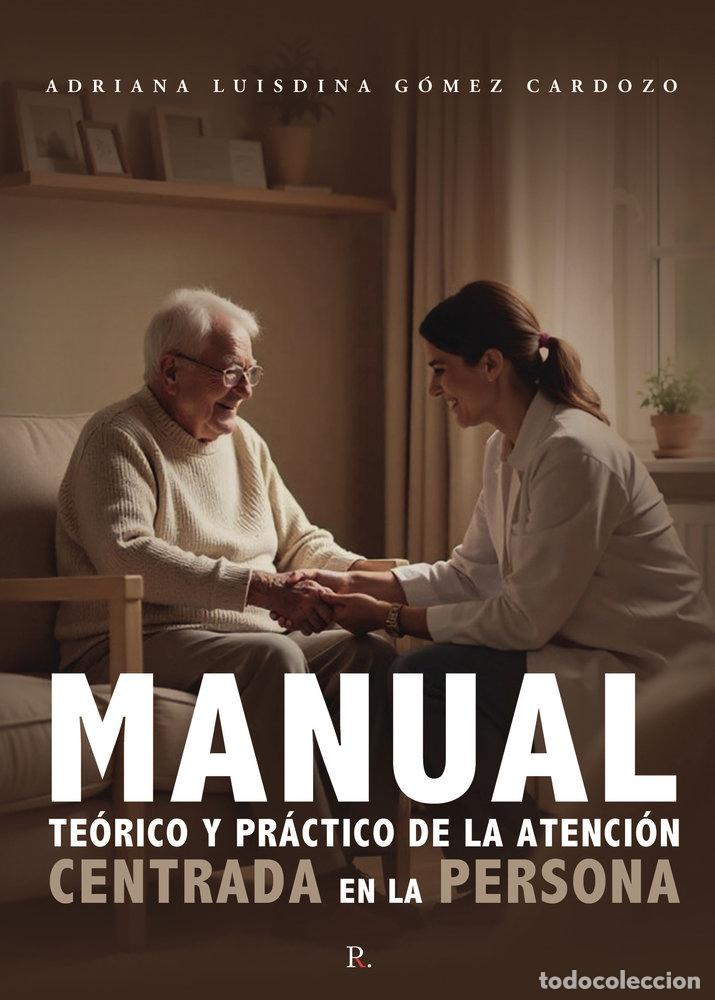 Libros: MANUAL TEORICO Y PRACTICO DE LA ATENCION CENTRADA EN LA PER - GOMEZ CARDOZO, ADRIANA LUISDINA