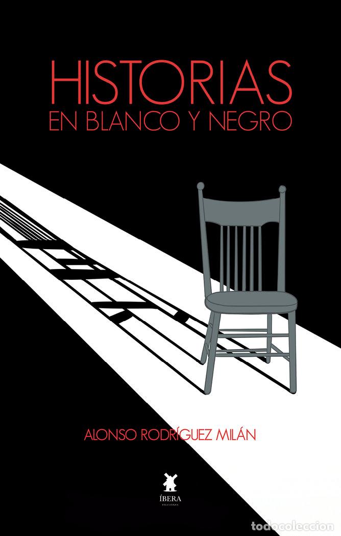 Libros: HISTORIAS EN BLANCO Y NEGRO - ALONSO RODRIGUEZ MILAN