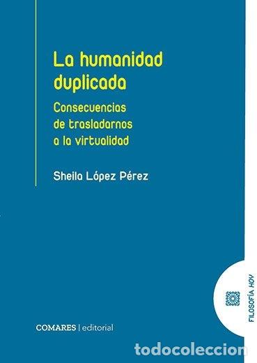 Libros: LA HUMANIDAD DUPLICADA - LOPEZ PEREZ, SHEILA