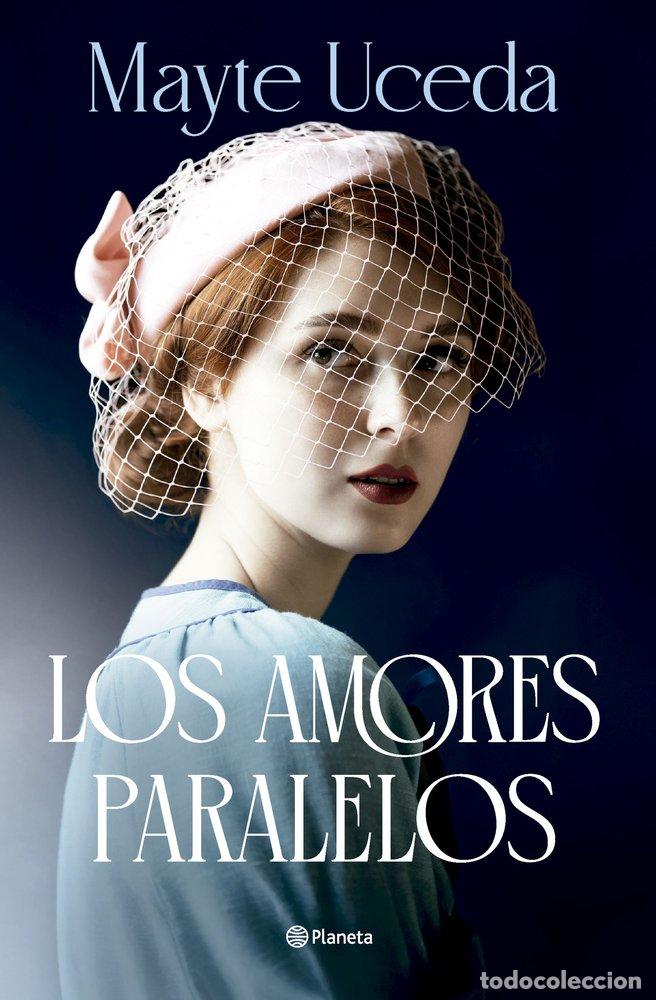Libros: LOS AMORES PARALELOS - MAYTE UCEDA
