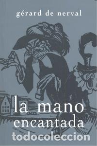 Libri: MANO ENCANTADA,LA - NERVAL, GERARD DE