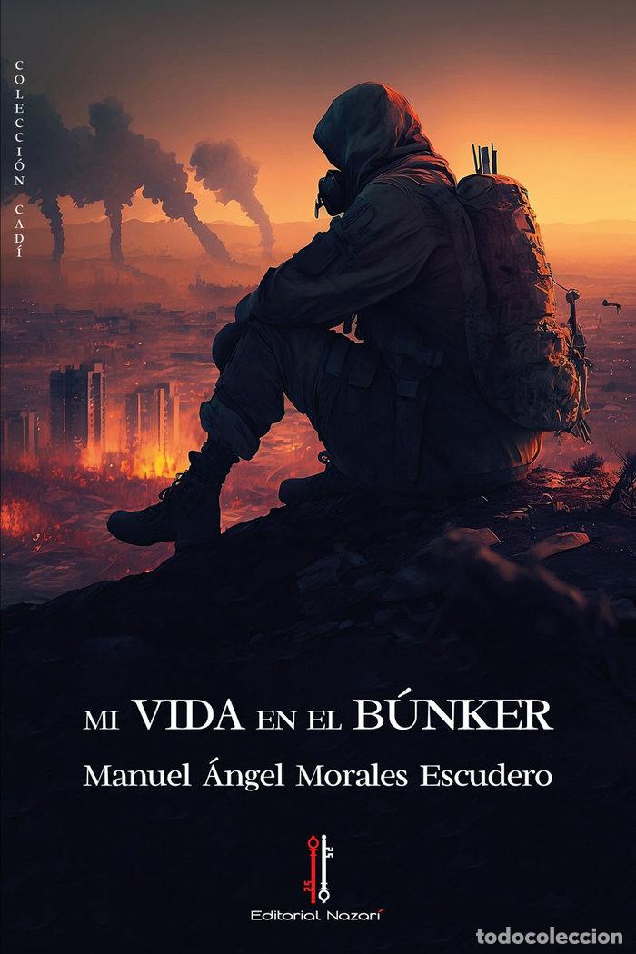 Libri: MI VIDA EN EL BUNKER - MORALES ESCUDERO, MANUEL ANGEL