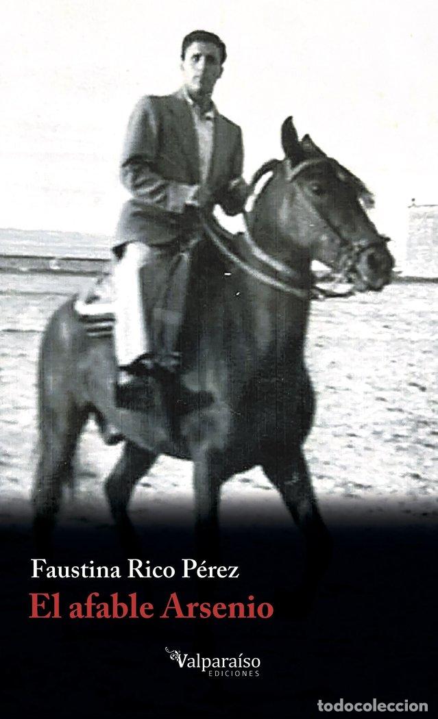 Libri: AFABLE ARSENIO,EL - RICO PEREZ, FAUSTINA