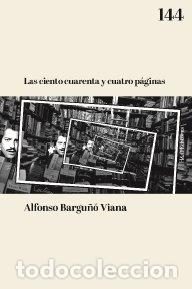Libri: LAS CIENTO CUARENTA Y CUATRO PAGINAS - BARGU&Ntilde;O VIANA, ALFONSO