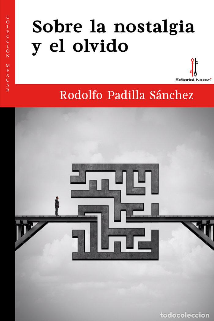 Libros: SOBRE LA NOSTALGIA Y EL OLVIDO - PADILLA SANCHEZ, RODOLFO