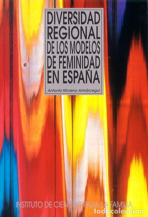 Livros: DIVERSIDAD REGIONAL DE LOS MODELOS DE FEMINIDAD EN ESPA&Ntilde;A - MORENO, ANTONIO
