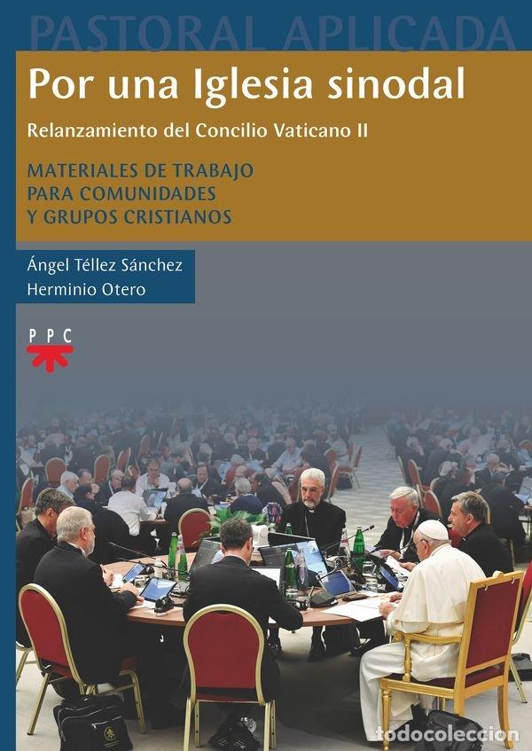 Libri: POR UNA IGLESIA SINODAL RELANZAMIENTO DEL CONCILIO VATICANO - OTERO MARTINEZ, HERMINIO
