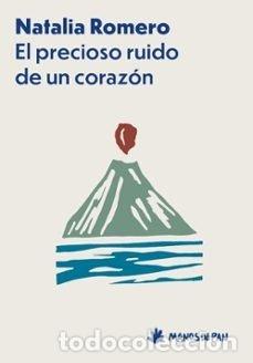 Libros: EL PRECIOSO RUIDO DE UN CORAZON - ROMERO, NATALIA
