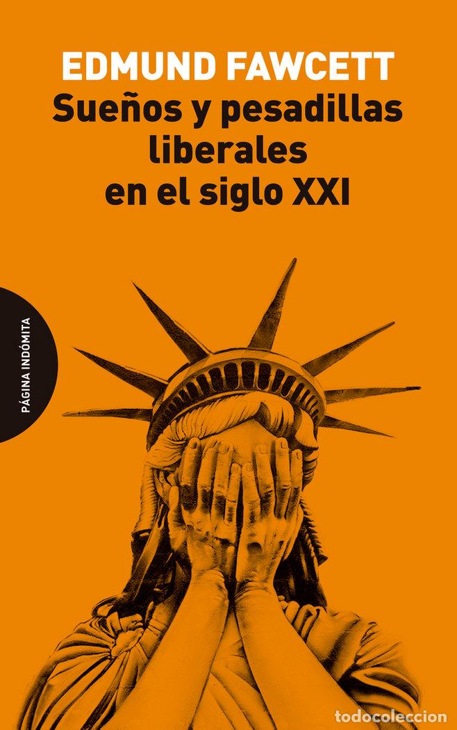 B&uuml;cher: SUE&Ntilde;OS Y PESADILLAS LIBERALES EN EL SIGLO XXI - FAWCETT, EDMUND