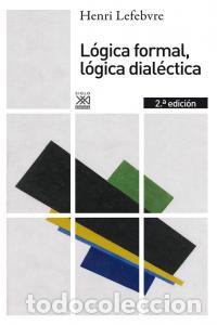 Livres: LOGICA FORMAL LOGICA DIALECTICA - LEFEBVRE, HENRI