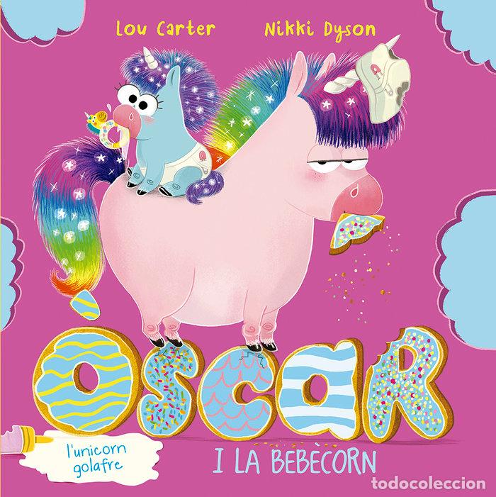 Libros: OSCAR LUNICORN GOLAFRE I LA BEBECORN - CARTER, LOU