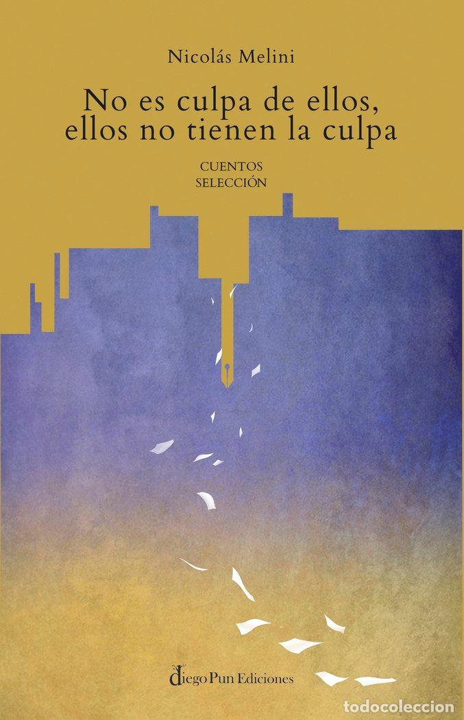 Libros: NO ES CULPA DE ELLOS ELLOS NO TIENEN LA CULPA - MELINI, NICOLAS