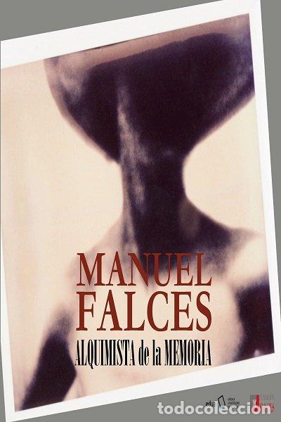 Libros: MANUEL FALCES ALQUIMISTA DE LA MEMORIA - FALCES, MANUEL