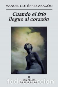 Livres: CUANDO EL FRIO LLEGUE AL CORAZON - GUTIERREZ ARAGON, MANUEL