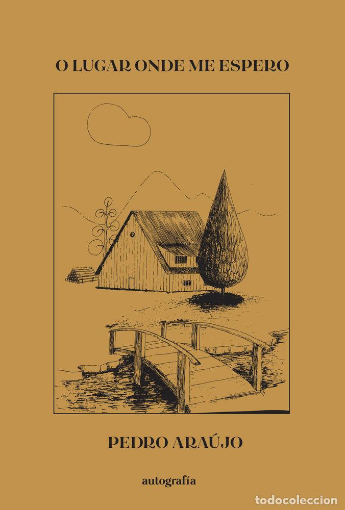 Libri: O LUGAR ONDE ME ESPERO - ARAUJO, PEDRO