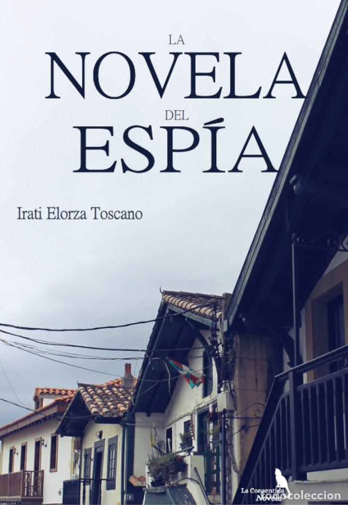 Libri: LA NOVELA DEL ESPIA - ELORZA TOSCANO, IRATI