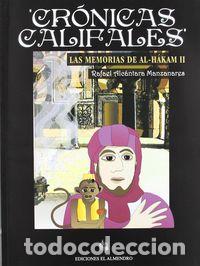 Libros: CRONICAS CALIFALES LAS MEMORIAS DE ALHAKAM II - ALCANTARA MANZANARES, RAFAEL