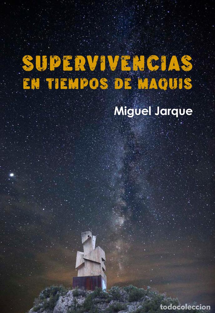 Libros: SUPERVIVENCIAS EN TIEMPOS DE MAQUIS - JARQUE ANTON, MIGUEL