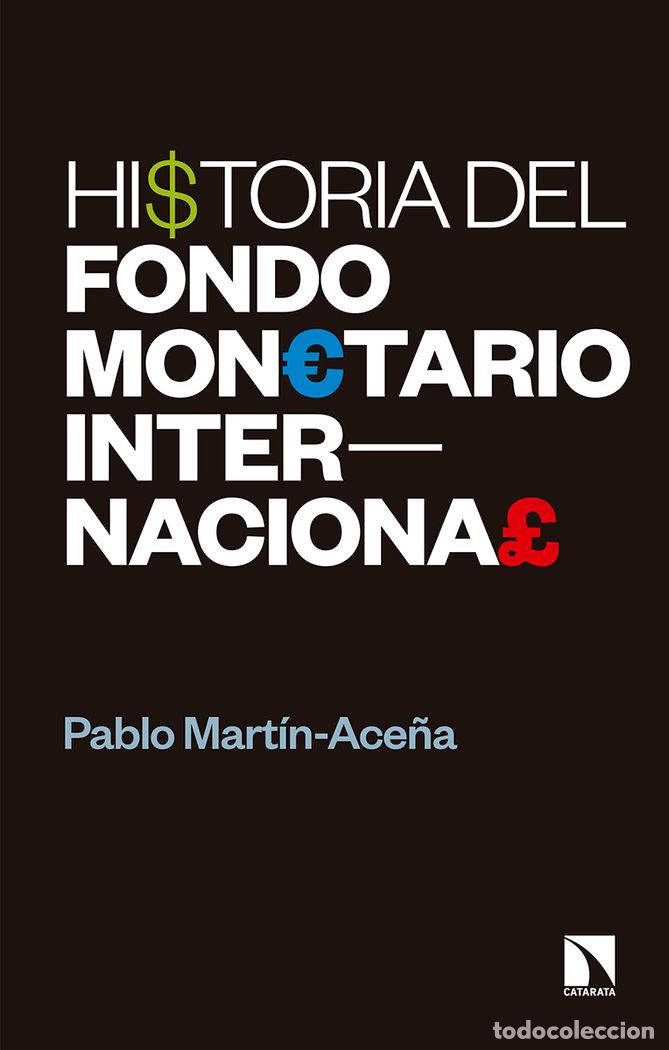 Libros: HISTORIA DEL FONDO MONETARIO INTERNACIONAL - MARTIN-ACE&Ntilde;A MANRIQUE, PABLO